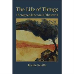 The Life of Things by Bernie Neville