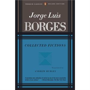 Collected Fictions by Jorge Luis Borges & Translated by Andrew Hurley