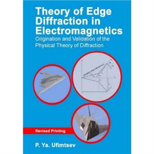 Theory of Edge Diffraction in Electromagnetics by P.Ya. Ufimtsev