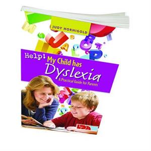 Help My Child Has Dyslexia A Practical Guide for Parents by Judy Hornigold