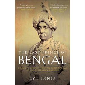 The Last Prince of Bengal by Lyn Innes