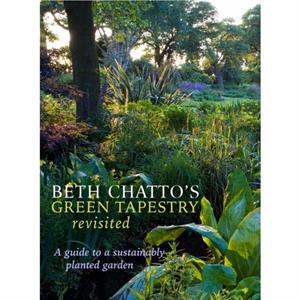 Beth Chattos Green Tapestry Revisited by Beth Chatto