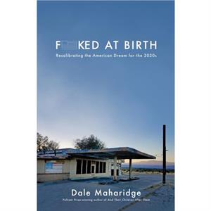 Fucked at Birth by Dale Maharidge