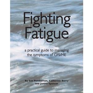 Fighting Fatigue by Sue Pemberton