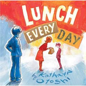 Lunch Every Day by Kathryn Otoshi