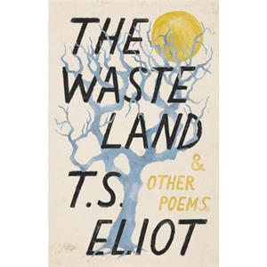 The Waste Land and Other Poems by T S Eliot