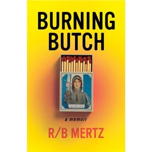 Burning Butch by RB Mertz