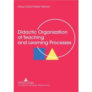 Didactic Organization of Teaching and Learning Processes by Peter Haefner