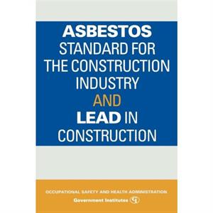 Asbestos Standard for the Construction Industry and Lead in Construction by Occupational Safety and Health Administration