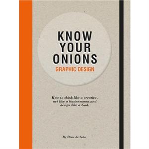 Know Your Onions Graphic Design by Drew de Soto