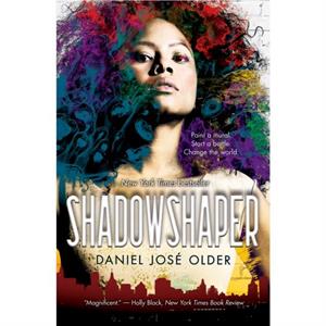 Shadowshaper the Shadowshaper Cypher Book 1 1 by Daniel Jose Older