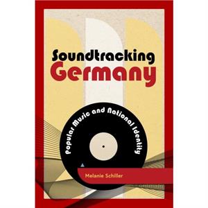 Soundtracking Germany by Schiller & Melanie & Assistant Professor of Media Studies and Popular Music & University of Groni