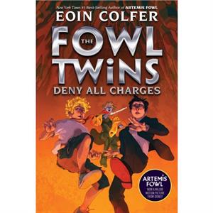 The Fowl Twins Deny All Charges a Fowl Twins Novel Book 2 by Eoin Colfer