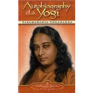 Autobiography of a Yogi by Paramahansa Paramahansa Yogananda Yogananda