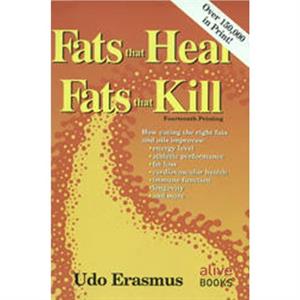 Fats That Heal Fats That Kill by Udo Erasmus