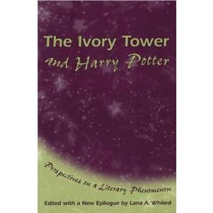 The Ivory Tower and Harry Potter by Introduction by Lana A Whited