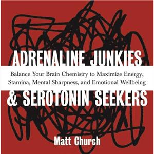 Adrenaline Junkies and Serotonin Seekers by Church Matt Church