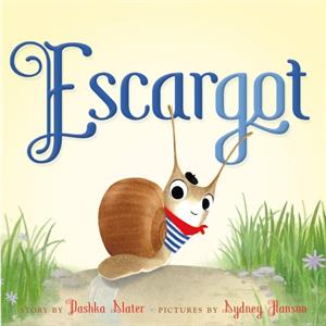 Escargot by Dashka Slater & Illustrated by Sydney Hanson