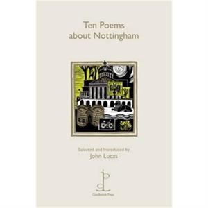 Ten Poems About Nottingham by Various Poets