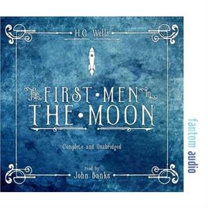 The First Men in the Moon by H. G. Wells