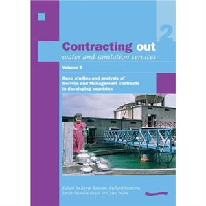 Contracting Out Water and Sanitation Services Volume 2. by Richard Franceys