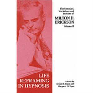 Seminars Workshops and Lectures of Milton H. Erickson by Milton H. Erickson