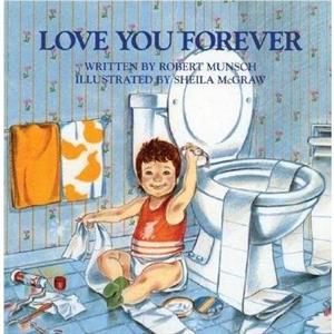 Love You Forever by Robert Munsch