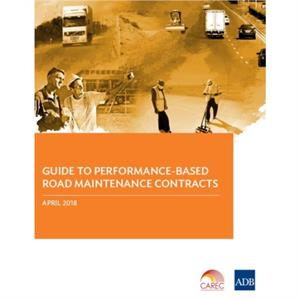 Guide to PerformanceBased Road Maintenance Contracts by Asian Development Bank