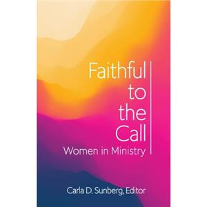 Faithful to the Call by Carla D Sunberg