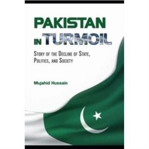 Pakistan in Turmoil by Mujahid Hussain