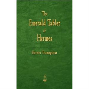 The Emerald Tablet of Hermes by Hermes Trismegistus