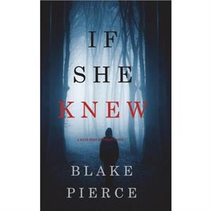 If She Knew A Kate Wise MysteryBook 1 by Blake Pierce