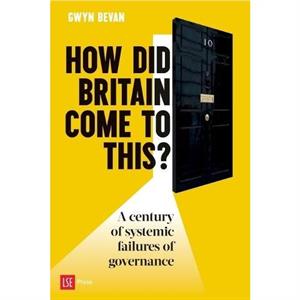 How Did Britain Come To This by Gwyn Bevan