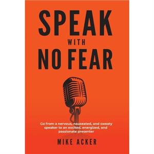 Speak With No Fear by Mike Acker