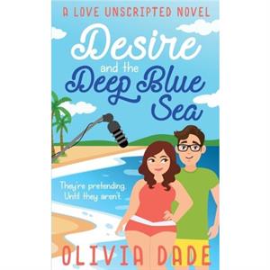 Desire and the Deep Blue Sea by Olivia Dade