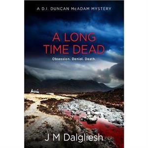 A Long Time Dead by J M Dalgliesh