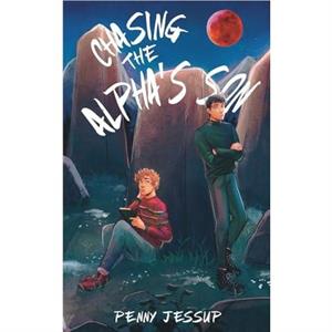 Chasing The Alphas Son by Penny Jessup