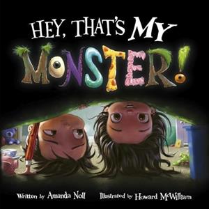 Hey Thats MY Monster by Amanda Noll