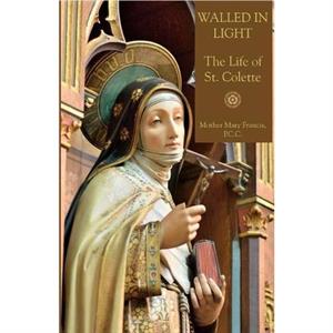 Walled in Light by Mother Mary Francis