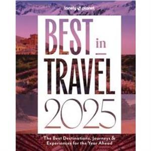 Lonely Planet Best in Travel 2025 by Lonely Planet