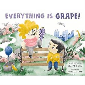 Everything Is Grape by Alastair Heim