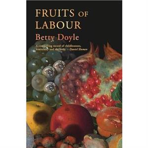 Fruits of Labour by Betty Doyle