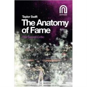 Taylor Swift The Anatomy of Fame by The Secret Critic