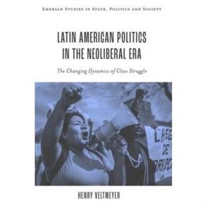 Latin American Politics in the Neoliberal Era by Veltmeyer & Henry Universidad Autonoma de Zacatecas & Mexico