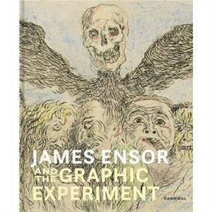 James Ensor and the Graphic Experiment by Herwig Todts