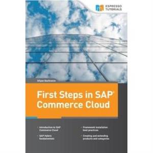 First Steps in SAP Commerce Cloud by Dilyan Bachvarov