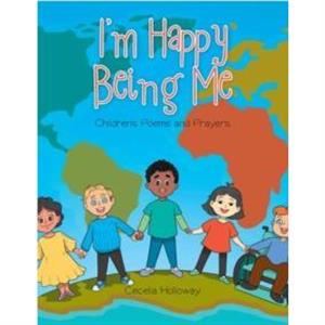 Im Happy Being Me by Cecelia Holloway