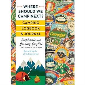 Where Should We Camp Next Camping Logbook and Journal by Jeremy Puglisi