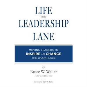 Life in the Leadership Lane by Bruce W Waller