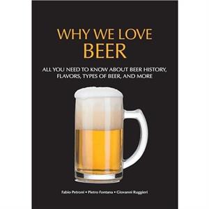 Why We Love Beer by Pietro Fontana